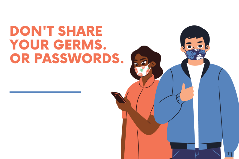 Don't share your germs. Or passwords. Graphic of two masked people.